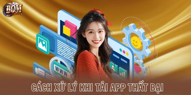 Cách xử lý khi tải app thất bại